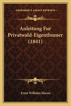 portada Anleitung Fur Privatwald-Eigenthumer (1841) (en Alemán)