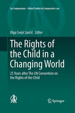 portada The Rights of the Child in a Changing World: 25 Years After the Un Convention on the Rights of the Child (en Inglés)