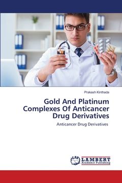 portada Gold And Platinum Complexes Of Anticancer Drug Derivatives (en Inglés)