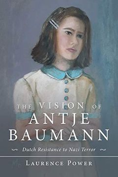 portada The Vision of Antje Baumann: Dutch Resistance to Nazi Terror (in English)