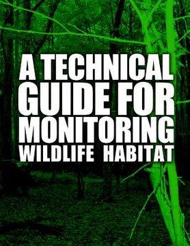 portada A Technical Guide for Monitoring Wildlife Habitat (in English)