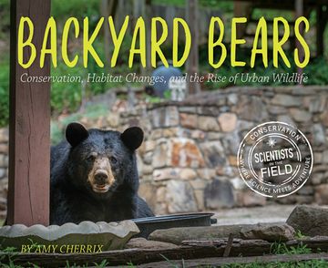 portada Backyard Bears: Conservation, Habitat Changes, and the Rise of Urban Wildlife (Scientists in the Field) (en Inglés)
