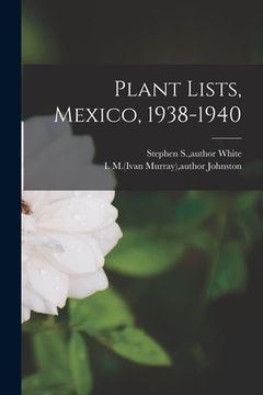 portada Plant Lists, Mexico, 1938-1940 (en Inglés)