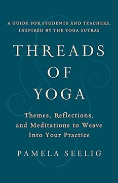 portada Threads of Yoga: Themes, Reflections, and Meditations to Weave Into Your Practice (in English)