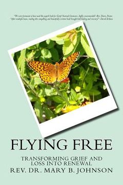 portada Flying Free: Transfroming Grief And Loss Into Renewal (en Inglés)