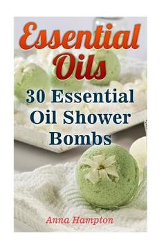 portada Essential Oils: 30 Essential Oil Shower Bombs (en Inglés)