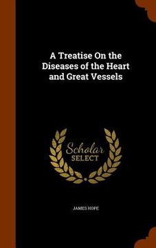 portada A Treatise On the Diseases of the Heart and Great Vessels (en Inglés)
