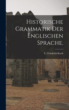 portada Historische Grammatik der englischen Sprache. (en Alemán)