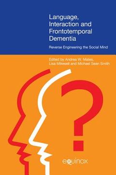 portada Language, Interaction, and Frontotemporal Dementia: Reverse Engineering the Social Mind (en Inglés)