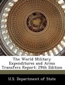 portada the world military expenditures and arms transfers report: 29th edition (en Inglés)