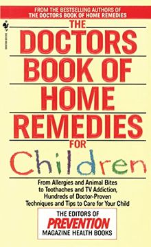 portada The Doctors Book of Home Remedies for Children: From Allergies and Animal Bites to Toothaches and tv Addiction, Hundreds of Doctor-Proven Techniques and Tips to Care for Your Child (en Inglés)