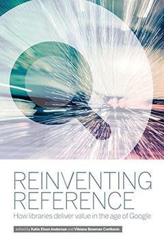 portada Reinventing Reference: How Libraries Deliver Value in the Age of Google