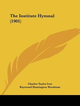 portada the institute hymnal (1901) (en Inglés)