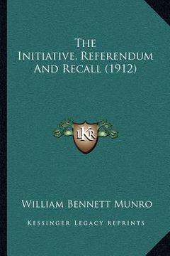 portada the initiative, referendum and recall (1912) (en Inglés)
