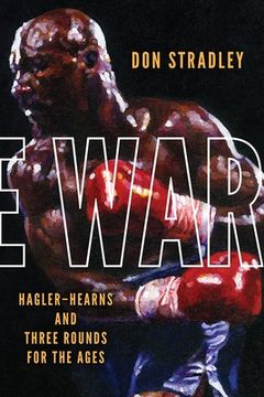 portada The War: Hagler-Hearns and Three Rounds for the Ages (en Inglés)
