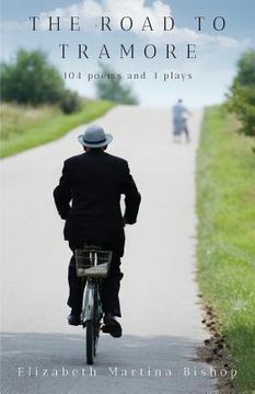 portada The Road To Tramore: 104 poems and 3 plays (en Inglés)