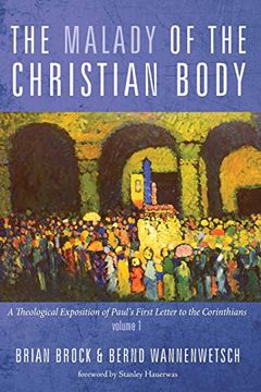 portada The Malady of the Christian Body: A Theological Exposition of Paul's First Letter to the Corinthians, Volume 1 (in English)