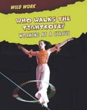 portada who walks the tightrope?: working at a circus