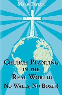 portada church planting in the real world - no walls, no boxes! (en Inglés)