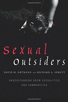 portada Sexual Outsiders: Understanding Bdsm Sexualities and Communities (en Inglés)