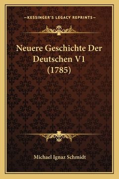 portada Neuere Geschichte Der Deutschen V1 (1785) (en Alemán)