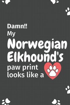 portada Damn!! my Norwegian Elkhound's paw print looks like a: For Norwegian Elkhound Dog fans