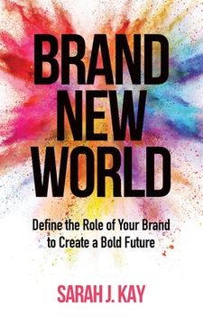 portada Brand New World: Define the Role of Your Brand to Create a Bold Future (in English)