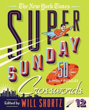 portada The new York Times Super Sunday Crosswords: 50 Sunday Puzzles (New York Times Super Sunday Crosswords, 12) (en Inglés)