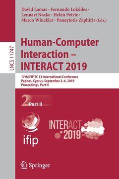 portada Human-Computer Interaction - Interact 2019: 17th Ifip Tc 13 International Conference, Paphos, Cyprus, September 2-6, 2019, Proceedings, Part II (en Inglés)
