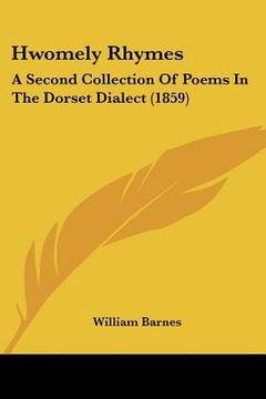portada hwomely rhymes: a second collection of poems in the dorset dialect (1859) (en Inglés)