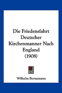 portada Die Friedensfahrt Deutscher Kirchenmanner Nach England (1908) (en Alemán)