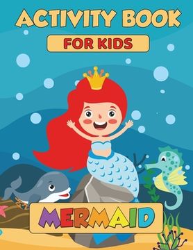 portada Mermaid Activity Book: 85 Mermaid Activity Pages, Mermaid Activity Book for Girls, How to Draw Mermaid, Dot to Dot, Mermaid Puzzle, Mermaid G (en Inglés)