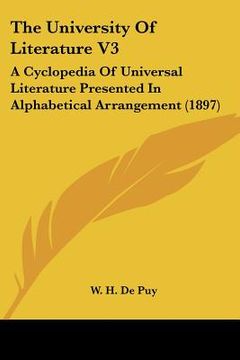 portada the university of literature v3: a cyclopedia of universal literature presented in alphabetical arrangement (1897) (en Inglés)