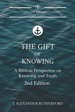 portada The Gift of Knowing: A Biblical Perspective on Knowing and Truth (en Inglés)