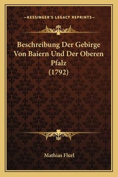portada Beschreibung Der Gebirge Von Baiern Und Der Oberen Pfalz (1792) (en Alemán)