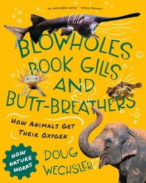 portada Blowholes, Book Gills, and Butt-Breathers: How Animals get Their Oxygen (How Nature Works) (in English)