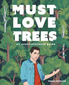 portada Must Love Trees: An Unconventional Guide (en Inglés)