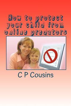 portada how to protect your child from online predators (en Inglés)