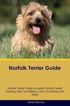 portada Norfolk Terrier Guide Norfolk Terrier Guide Includes: Norfolk Terrier Training, Diet, Socializing, Care, Grooming, Breeding and More (en Inglés)