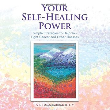 portada Your Self-Healing Power: Simple Strategies to Help You Fight Cancer and Other Illnesses