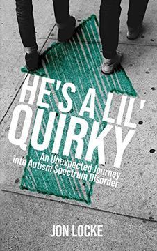 portada He's a Lil' Quirky: An Unexpected Journey Into Autism Spectrum Disorder (in English)