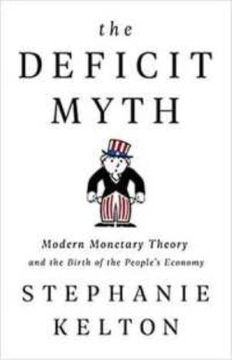 portada The Deficit Myth: Modern Monetary Theory and the Birth of the People's Economy (en Inglés)