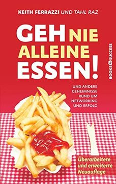 portada Geh nie Alleine Essen! - Neuauflage: Und Andere Geheimnisse Rund um Networking und Erfolg (en Alemán)