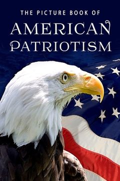 portada The Picture Book of American Patriotism: A Gift Book for Alzheimer's Patients and Seniors with Dementia (en Inglés)