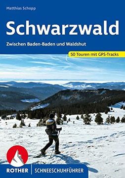 portada Schwarzwald: Zwischen Baden-Baden und Waldshut. 50 Touren. Mit Gps-Daten (Rother Schneeschuhführer) (en Alemán)
