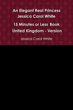 portada An Elegant Real Princess Jessica Carol White - a 15 Minutes or Less Book - United Kingdom - Version (en Inglés)