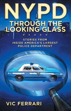 portada NYPD: Through The Looking Glass: Stories From Inside America's Largest Police Department (en Inglés)