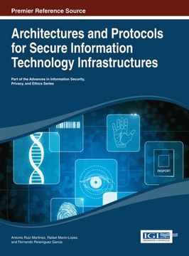 portada Architectures and Protocols for Secure Information Technology Infrastructures (Advances in Information Security, Privacy, and Ethics)