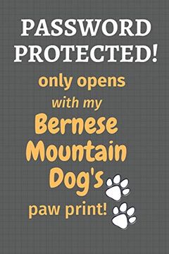 portada Password Protected! Only Opens With my Bernese Mountain Dog's paw Print! For Bernese Mountain dog Fans (en Inglés)