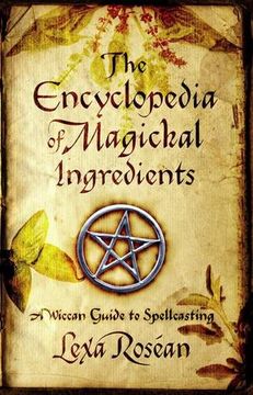 portada The Encyclopedia of Magickal Ingredients: A Wiccan Guide to Spellcasting (en Inglés)